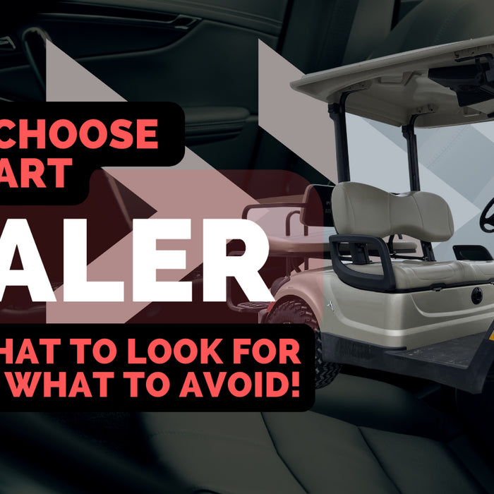 Choosing a Golf Cart Dealer: What to Look For and What to Avoid