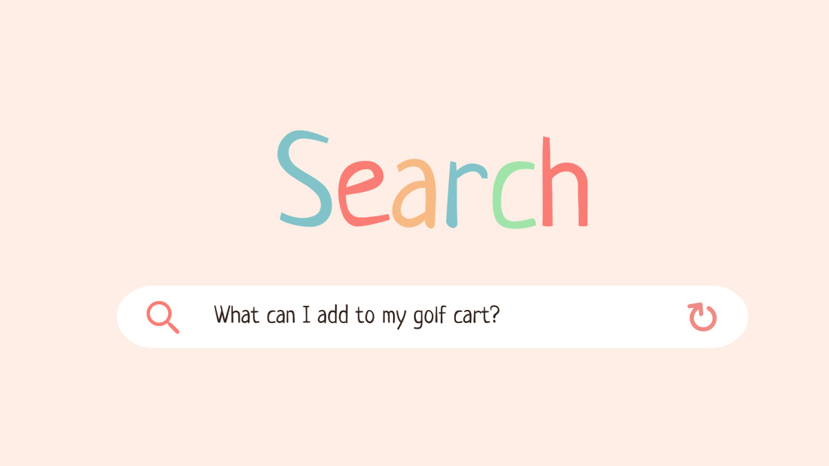 What Can I Add to My Golf Cart? | Answering your most frequently asked questions! - GOLFCARTSTUFF.COM™